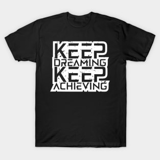 Keep Dreaming Keep Achieving T-Shirt